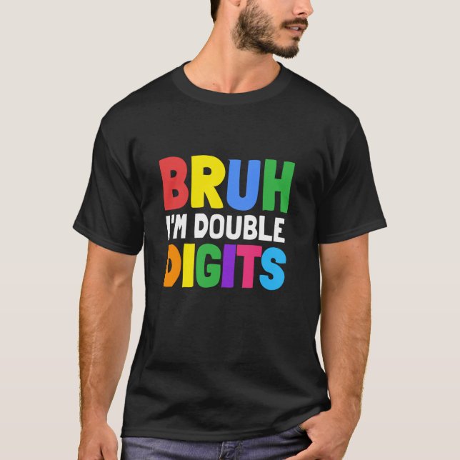 T-shirt Bruh I m Double chiffres Cadeaux Anniversaires 10  (Devant)