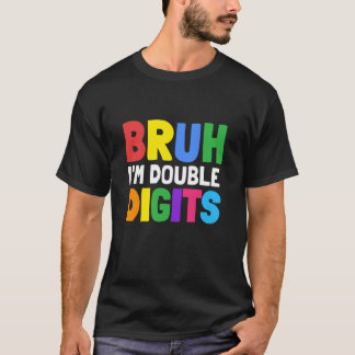 T-shirt Bruh I m Double chiffres Cadeaux Anniversaires 10 