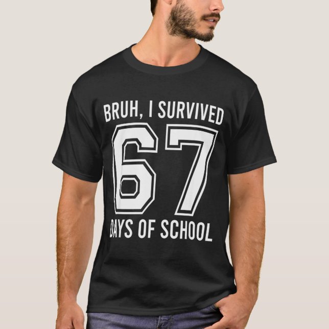 T-shirt Bruh I Survived 67 Days Of School Funny Six Seven  (Devant)