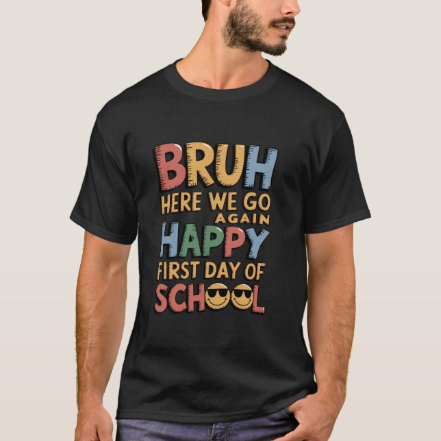 T-shirt Bruh Ici Nous Allons De Nouveau Heureux Premier Jo (Devant)