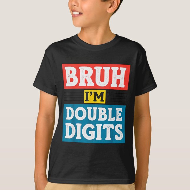 T-shirt Bruh I'm Double Digits 10th Birthday 10 Year Old B (Devant)