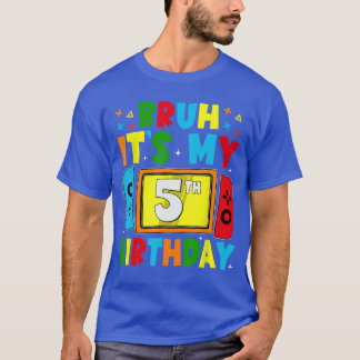 T-shirt Bruh Its My 5th Birthday Video Game for Boys Girls
