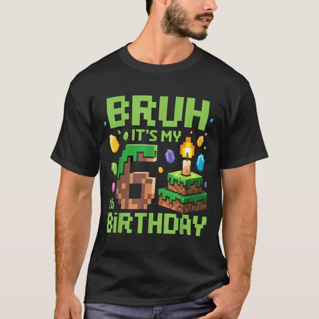 T-shirt Bruh It's My 6th Birthday Funny Birthday Boy Game  (Devant)
