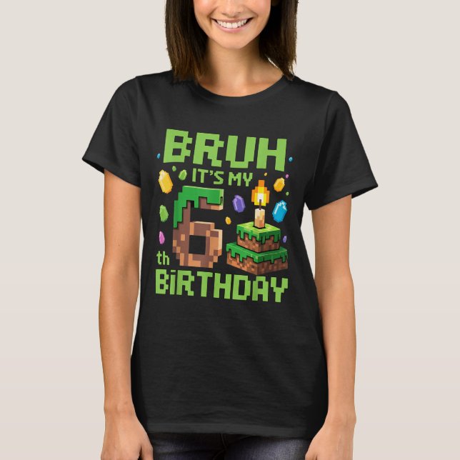 T-shirt Bruh It's My 6th Birthday Funny Birthday Boy Game  (Devant)