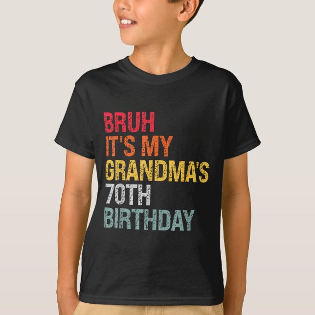 T-shirt Bruh It's My Grandma's 70th Birthday Queen 70 Year (Devant)