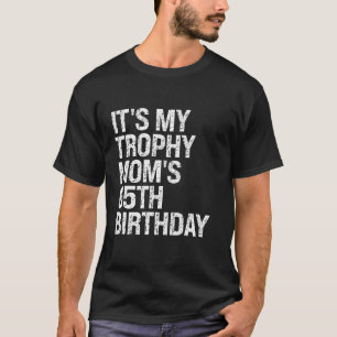 T-shirt Bruh It's My Trophy Maman s 65th Birthday Queen Cr