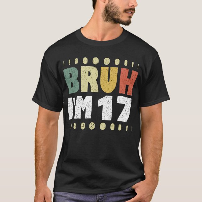 T-shirt Bruh J'ai 17 ans Fille Garçon 17e fête d'anniversa (Devant)