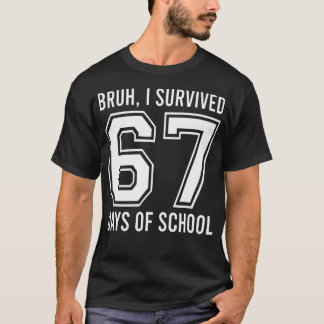 T-shirt Bruh j'ai survécu 67 jours d'école Six Sept Prof