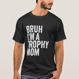 T-shirt Bruh Je suis un Trophée Maman mignonne Couple Quee