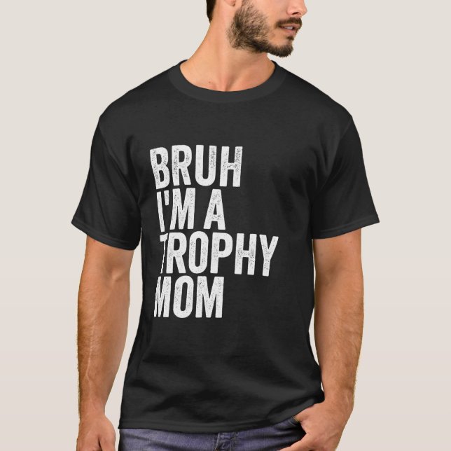 T-shirt Bruh Je suis un Trophée Maman mignonne Couple Quee (Devant)