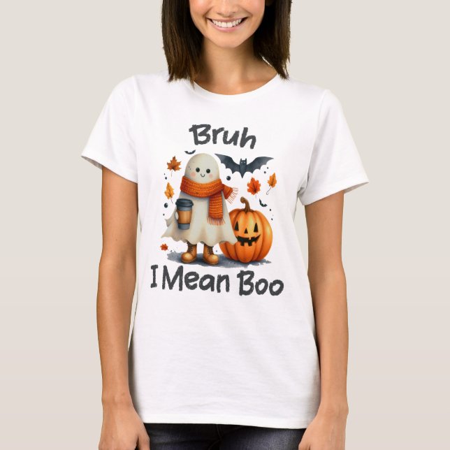 T-shirt Bruh Je Veux Dire Boo, Drôle Fantôme (Devant)