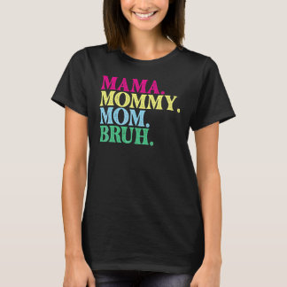 T-shirt Bruh Maman Mama Maman Maman Bruh