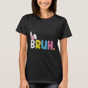 T-shirt Bruh Mème Pâques Jour Funny Bunny Oeufs Ados Garço