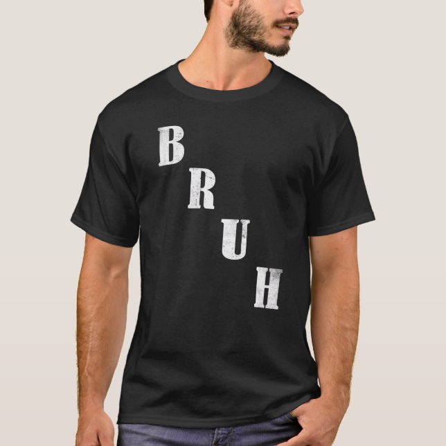 T-shirt Bruh Meme  Saying Brother Greeting Men Teens Boys  (Devant)