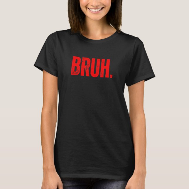 T-shirt Bruh Meme Saying Brother Greeting Teens Boys Men 1 (Devant)