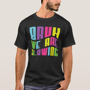 T-shirt Bruh Nous Glissons Dans Mon Époque Brillante Bonjo