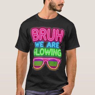 T-shirt Bruh, Nous Glissons Dans Mon Époque Lumière