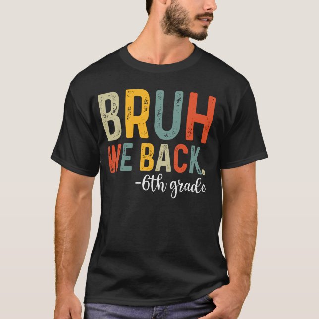 T-shirt Bruh Nous Retournons 6e Année Premier Jour De L'Éc (Devant)