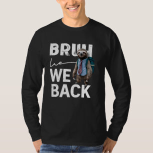 T-shirt Bruh Nous Retournons Mignonne Sloth Premier Jour D