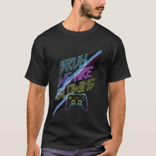 T-shirt Bruh Nous sommes l'ère de l'équipe de jeu vidéo lu
