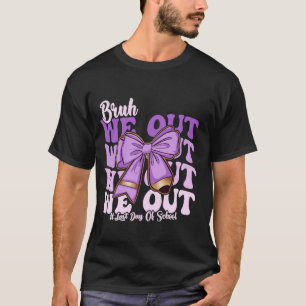 T-shirt Bruh nous sortons enseignants heureux dernier jour