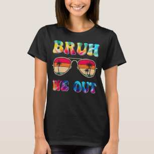 T-shirt Bruh Nous sortons les enseignants Funny Fin de l'é