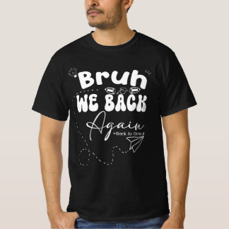 T-shirt Bruh On est de retour Encore une fois Retour à l'é