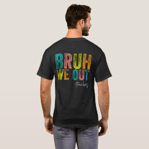 T-shirt Bruh on est dehors Enseignants Dernier jour d'écol