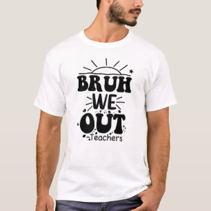 T-shirt Bruh On est dehors Professeurs Professeur Vacances