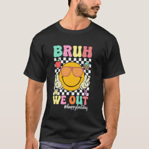 T-shirt Bruh On Est Là Professeur Heureux Dernier Jour d'É