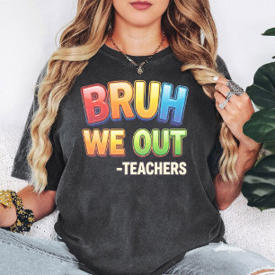 T-shirt Bruh On Est Sorti - Cadeau Drôle pour Enseignants 