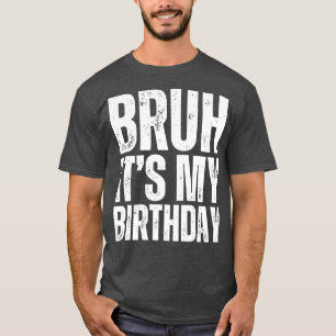 T-shirt Bruh Son Anniversaire 1