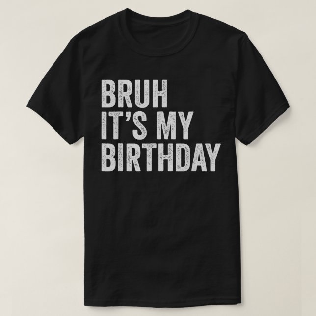 T-shirt Bruh Son Anniversaire Drôle Sarcastique pour les e (Design devant)