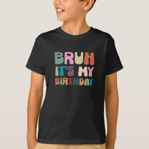 T-shirt Bruh Son Anniversaire Rétro Funny Cadeau Anniversa