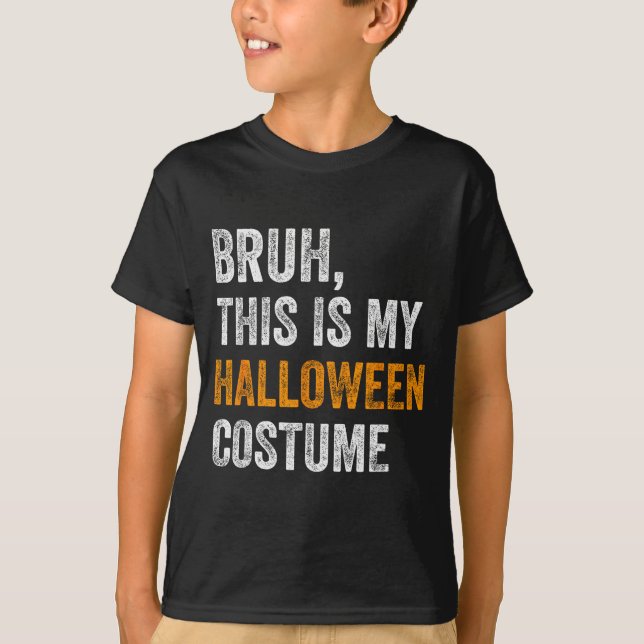 T-shirt Bruh This Is My Halloween Costume Funny Halloween  (Devant)