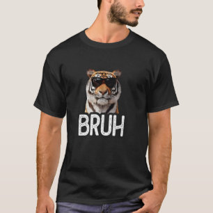 T-shirt Bruh Tiger Funny Tiger Lover Amant mème