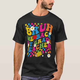 T-shirt Bruh We Back 1st Graders Enseignants de première a