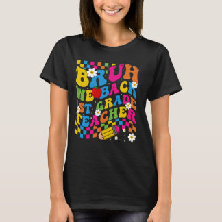 T-shirt Bruh We Back 1st Graders Enseignants de première a