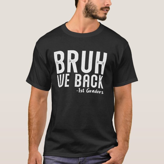 T-shirt Bruh We Back 1st Graders First Day Back School (Devant)