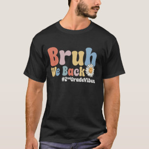 T-shirt Bruh We Back 2nd Grade Vibes 1st Day School Sec