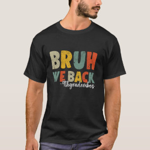 T-shirt Bruh We Back 4th grade Back To School Teacher Boys