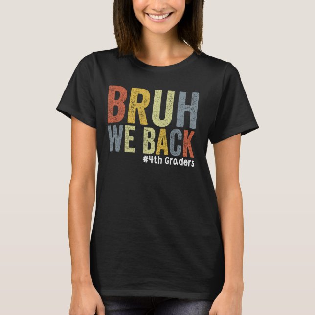 T-shirt Bruh We Back 4th Graders 4th Grade Teacher Back (Devant)