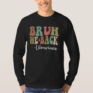 T-shirt Bruh We Back Bibliothécaires Heureux Premier Jour 