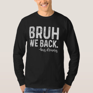T-shirt Bruh We Back Bus Driver Premier Jour Retour À L'Éc