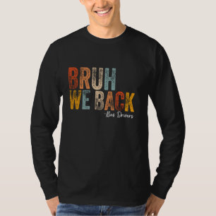 T-shirt Bruh We Back Bus Drivers Back To School First Day