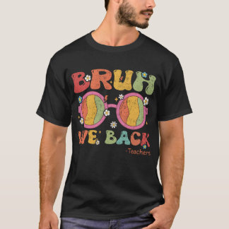 T-shirt Bruh We Back Enseignant Premier Jour De L'École T-