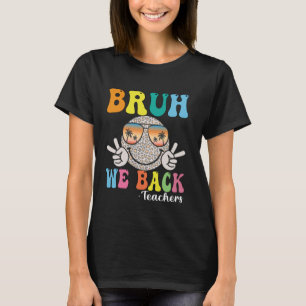 T-shirt Bruh We Back Enseignants Retro Smile Face Super Ba