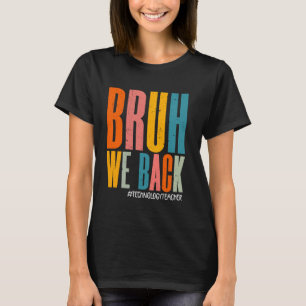 T-shirt Bruh We Back Happy First Day Technicien Professeur