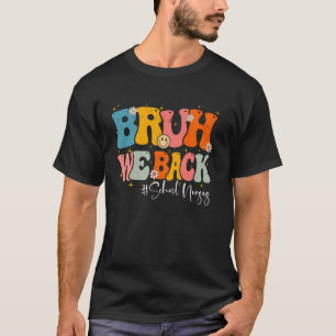 T-shirt Bruh We Back School Nurses Super Premier jour de s