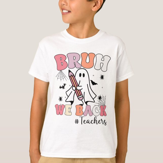 T-shirt Bruh We Ck Enseignants Premier Jour De L'École Gho (Devant)